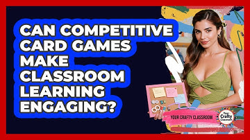 Can Competitive Card Games Make Classroom Learning Engaging? - Your Crafty Classroom