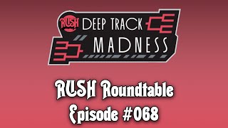 Rush Roundtable Ep. #68: Deep Track Madness Discussion