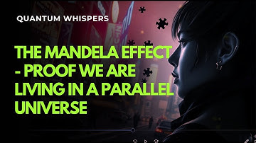 The Mandela Effect - Proof We Are Living in a Parallel Universe | Quantum Whispers