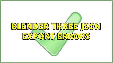 Blender three json export errors