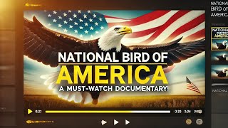The National Bird of America: Bald Eagle 🦅 Documentary | Symbol of Freedom and Strength