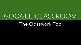 Google Classroom - Classwork Tab