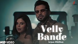 Arjan Dhillon - Velly Bande (Official Video) | Latest Punjabi songs 2024 | New Punjabi songs |