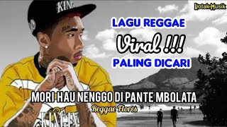Download lagu LAGU REGGAE VIRAL !!! PALING DICARI || MORI HAU NENGGO DI PANTE MBOLATA || kotakmusik70
