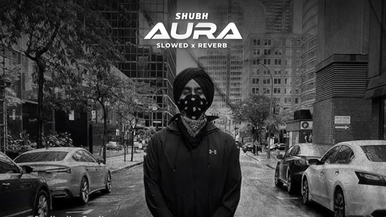 Aura (Slowed + reverb) -- SHUBH (AUDIO)