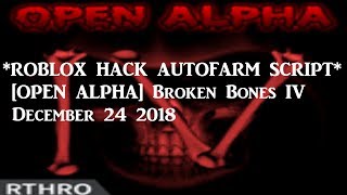 *ROBLOX HACK AUTOFARM SCRIPT* [OPEN ALPHA] Broken Bones IV | 2019