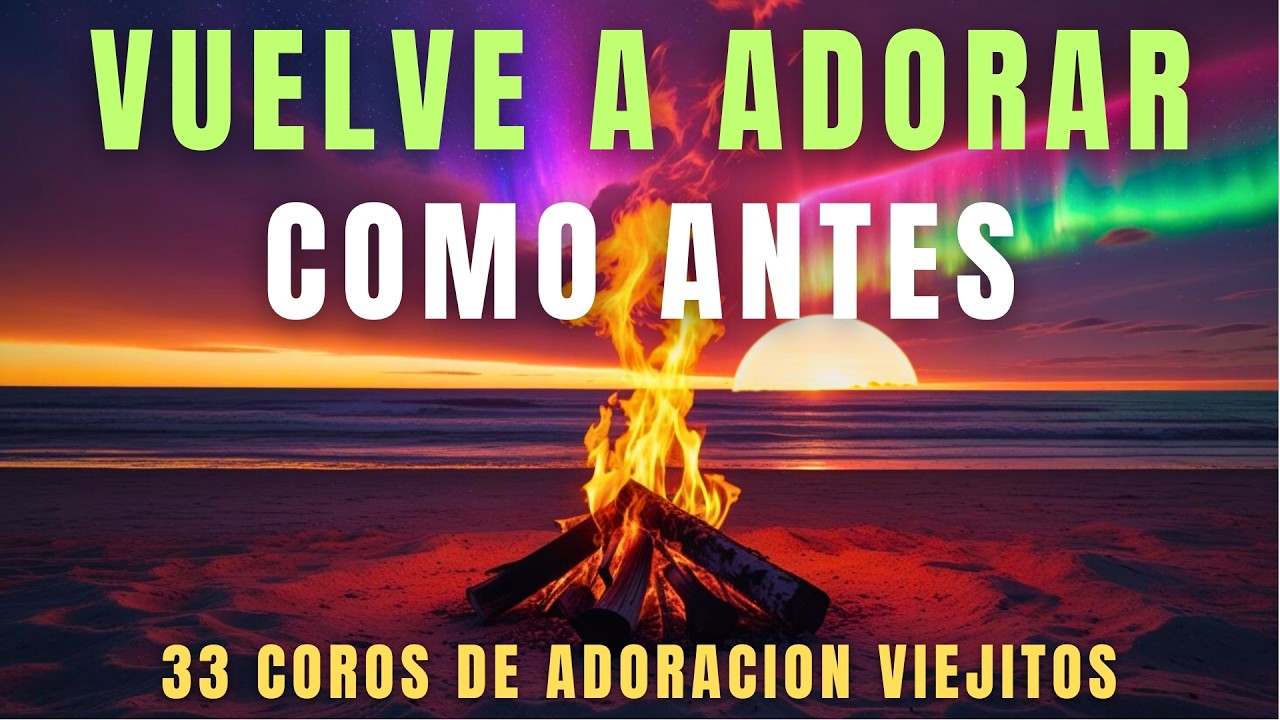 🎧 Coros Viejitos que Tocan el Espíritu 💖 | 1H30 de Adoración Como Antes 🙏