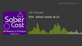 ESH: Allison sober at 22