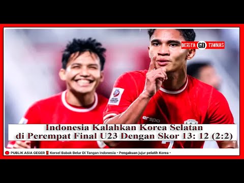 Indonesia VS Korsel Perempat Final U23 I Indonesia Menang