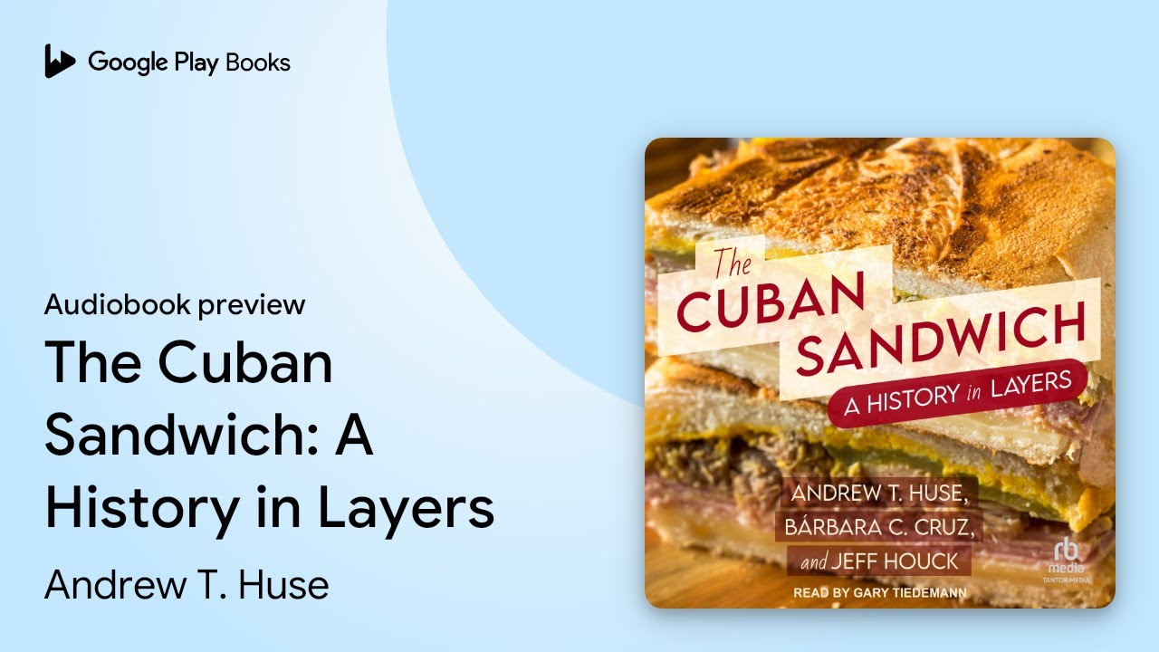 The Cuban Sandwich: A History in Layers by Andrew T. Huse · Audiobook ...