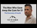 The Man Who Gave Away the Cure for $1: The Discovery of Insulin