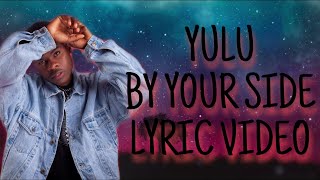 Yulu- By your Side [Official Lyric Video] screenshot 2