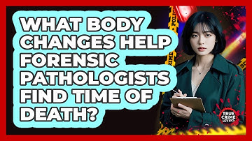 What Body Changes Help Forensic Pathologists Find Time Of Death? - True Crime Lovers