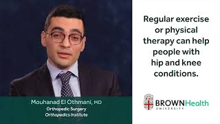 Regular exercise or physical therapy can help people with hip and knee conditions