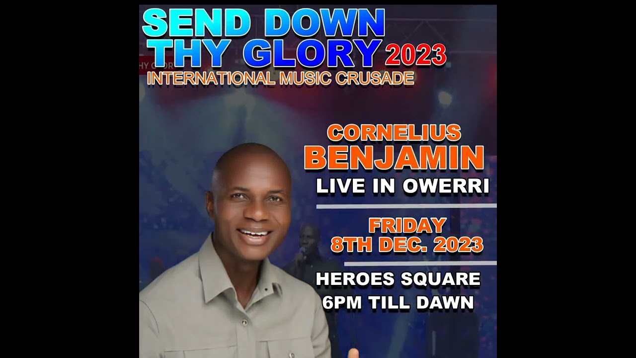 CORNELIUS BENJAMIN, SEND DOWN THY GLORY 2023! GET READY FOR YOUR BLESSINGS.