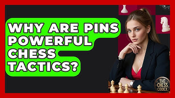 Why Are Pins Powerful Chess Tactics? - The Chess Codex