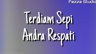 Terdiam Sepi - Andra Respati ( Lirik )