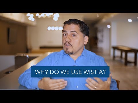 Why Do We Use Wistia?