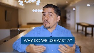 Why Do We Use Wistia?