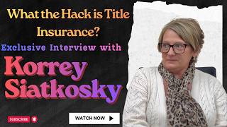 What the Hack is Title Insurance? Full Breakdown with Korrey Siatkosky