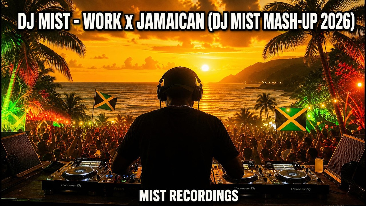 🎵DJ MIST - WORK x JAMAICAN (DJ MIST MASH-UP 2026)🎵