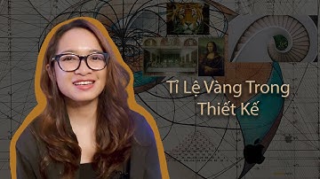 Vlog No 25 | Tỉ Lệ Vàng - Con Số Thần Thánh Trong Thiết Kế (The Golden Ratio)