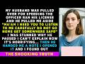 The Cop Ran My HUSBAND'S License, Pulled Me Aside 'He Is Hiding Something Horrifying' When I Opene..