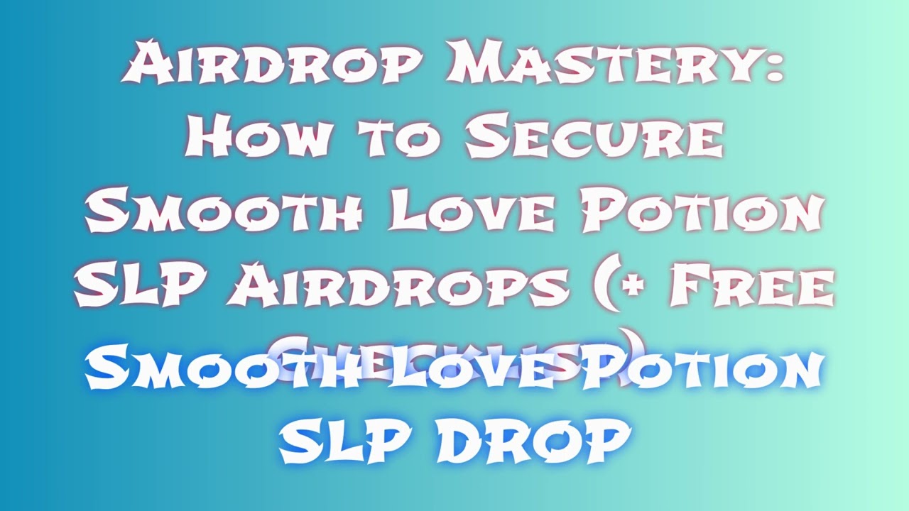 Grab Smooth Love Potion SLP Airdrop for Free |  Discover Smooth Love Potion SLP Airdrop Exchange