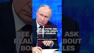 See AI Putin ask real Putin about body doubles Resimi