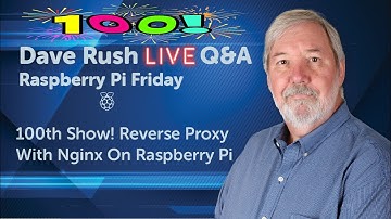 Dave Rush LIVE Q&A Friday, July 8, 2022 - 100th DRAMA! Reverse Proxy With Nginx On Raspberry Pi