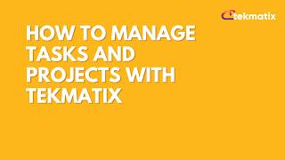 How to Manage Tasks and Projects with Tekmatix