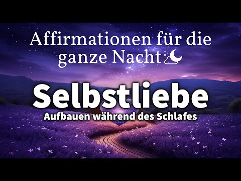 Affirmationen für Selbstliebe: Kraft \u0026 Liebe Schöpfen im Schlaf (Starke Wirkung)