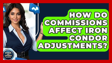 How Do Commissions Affect Iron Condor Adjustments? - Stock and Options Playbook