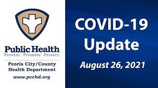 Peoria City/County Health Department COVID-19 Update - August 26, 2021