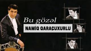 Namiq Qaraçuxurlu - Bu gözəl Resimi