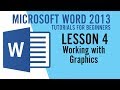 MICROSOFT WORD 2013 TUTORIAL: Working With Graphics