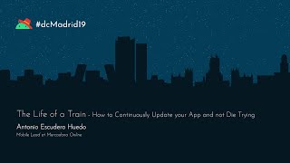 #dcMadrid19 | How to Continuously Update your App and not Die Trying by Antonio Escudero screenshot 3