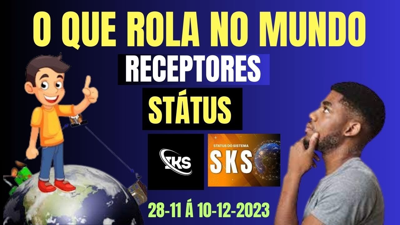 STATUS IKS E SKS DO QUE ROLA NO MUNDO DOS RECEPTORES ALTERNATIVOS DO DIA 2811 A 10/12/2023.