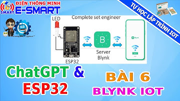 ChatGPT và ESP32 - Bài 6 - Điều khiển thiết bị từ xa qua qua điện thoại dùng Blynk IOT