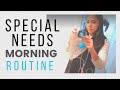 Special Needs Morning Routine 2020, Mom and Daughter