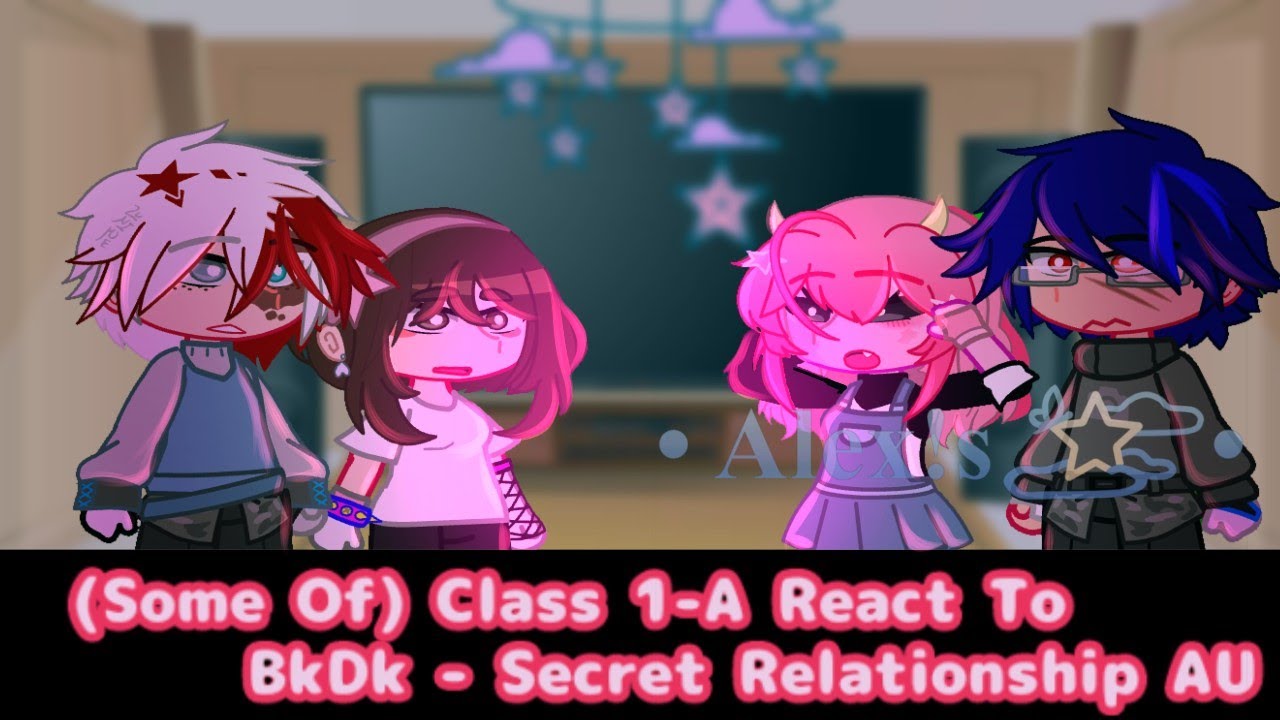 [] Class 1A React To BkDk [] Secret Relationship AU [] Early 1K Special [] MHA x GACHA [] READ DESC.