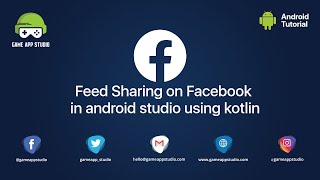 How to do Feed Sharing on Facebook in Android Studio via Kotlin | Android Tutorial | Game App Studio