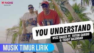 WIZZ BAKER - YOU UNDERSTAND feat. TOTON CARIBO & TEDDY SALENDAH [VIDEO LIRIK TIMUR]