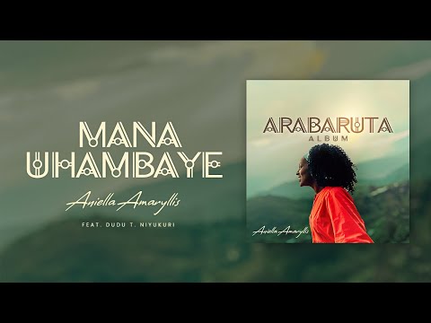 Mana Uhambaye Ft Dudu T Niyukuri Aniella Amaryllis