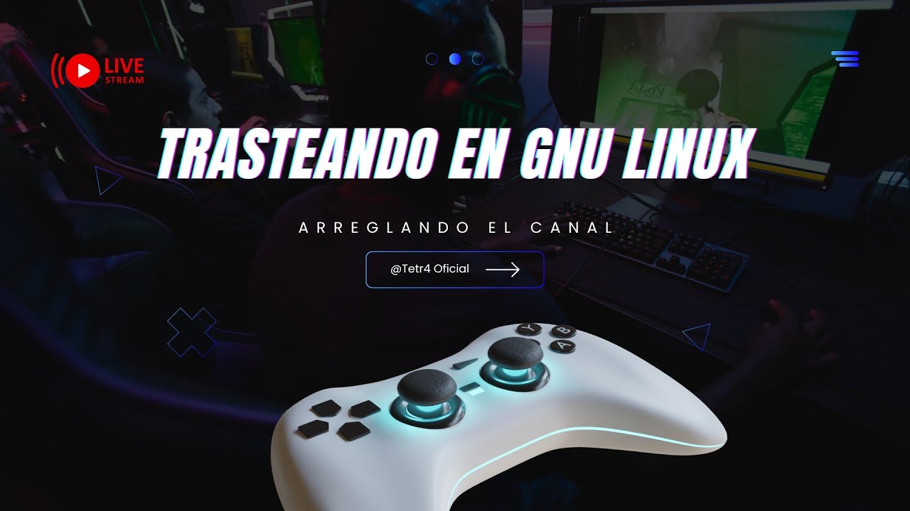 🔴 Arreglando el canal + Probando juegos 🎮 | Trasteando en GNU Linux