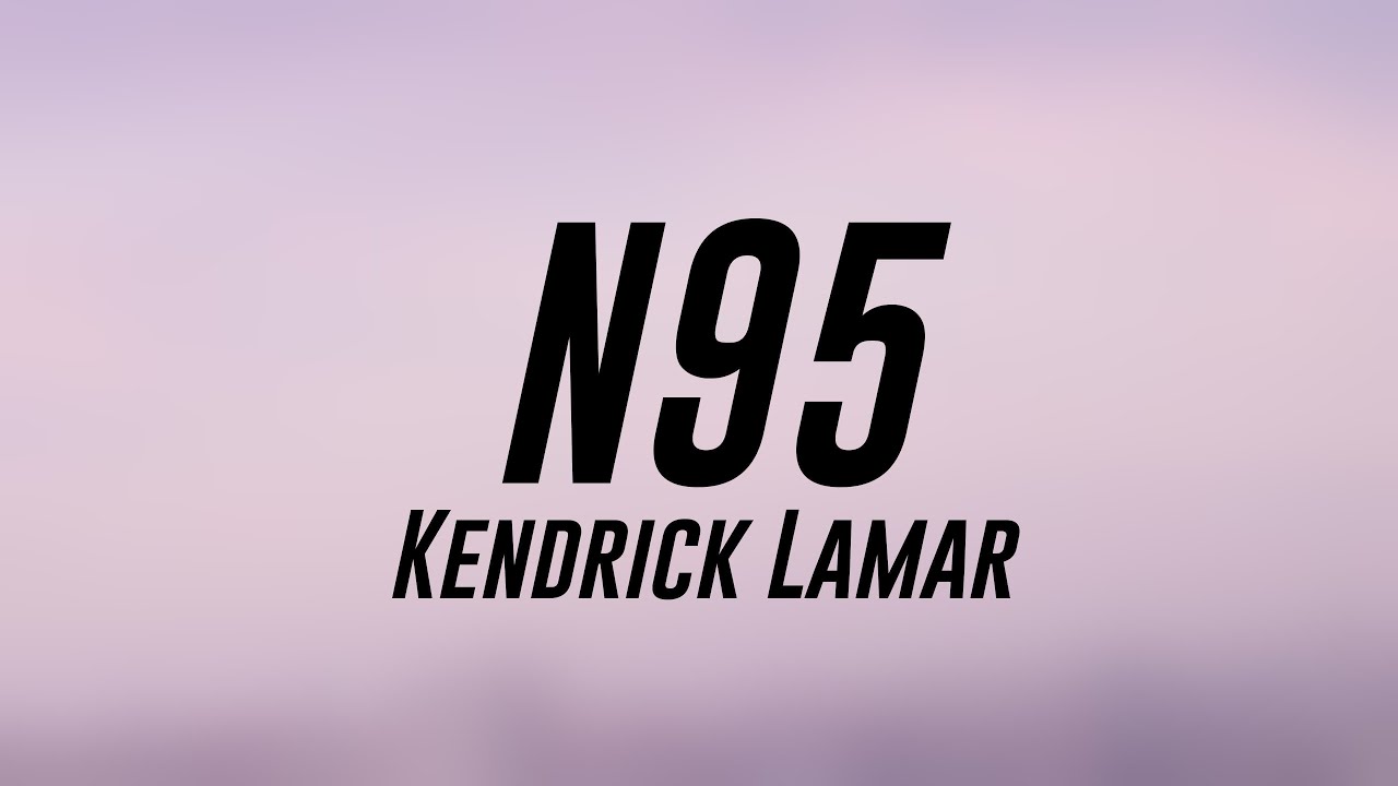 N95 Kendrick Lamar (Lyrics Video) 🏆 YouTube