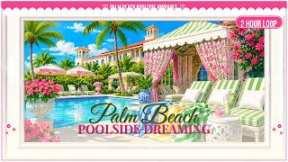 Palm Beach Poolside Ambient Wallpaper | 2 Hours | Vintage Palm Beach Background | Poolside