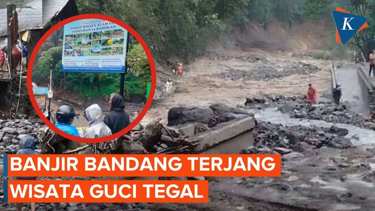 Banjir Bandang Kembali Terjang Wisata Guci Tegal, Pancuran 13 Hancur, 3 Jembatan Putus
