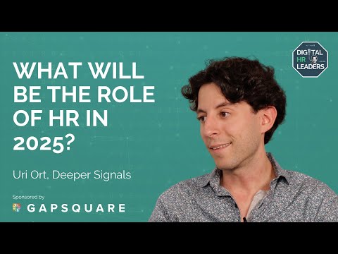 WHAT WILL BE THE ROLE OF HR IN 2025? Uri Ort, Deeper Signals