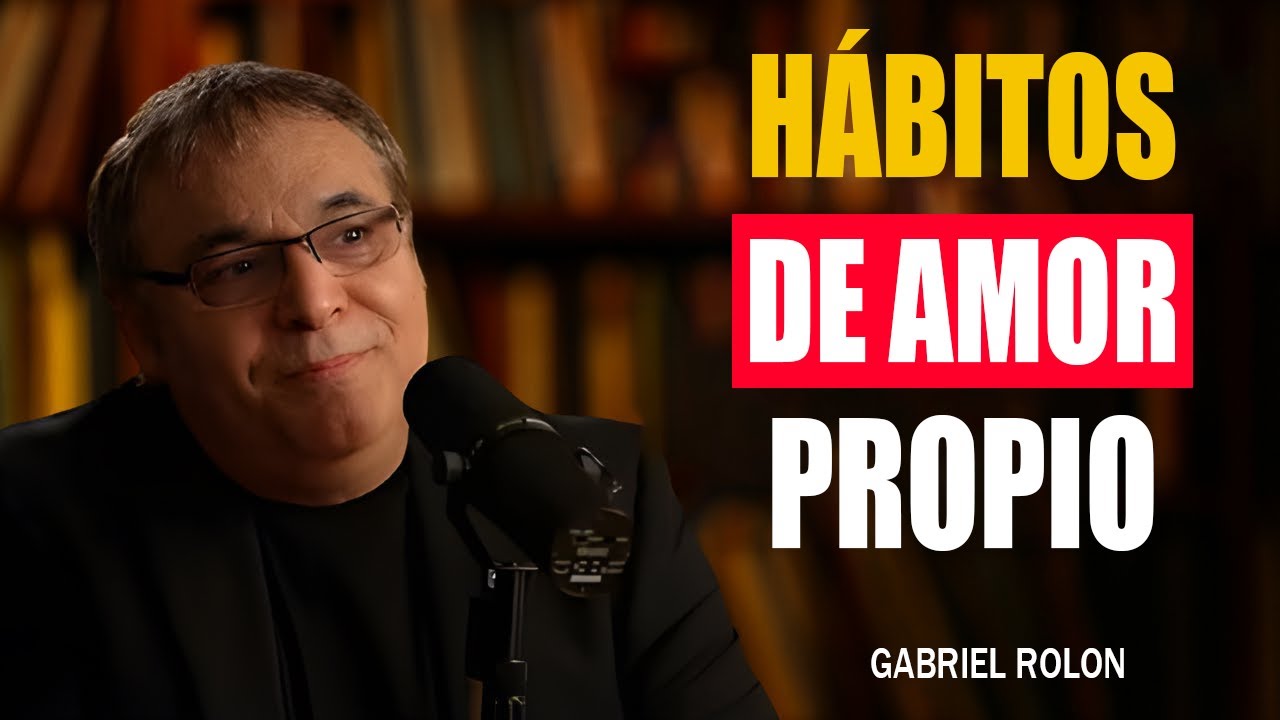 Cómo cultivar el amor propio y una mente sana: Hábitos para una vida plena | Gabriel Rolón